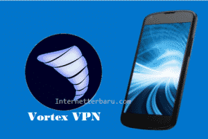 cara menggunakan vortex vpn apk